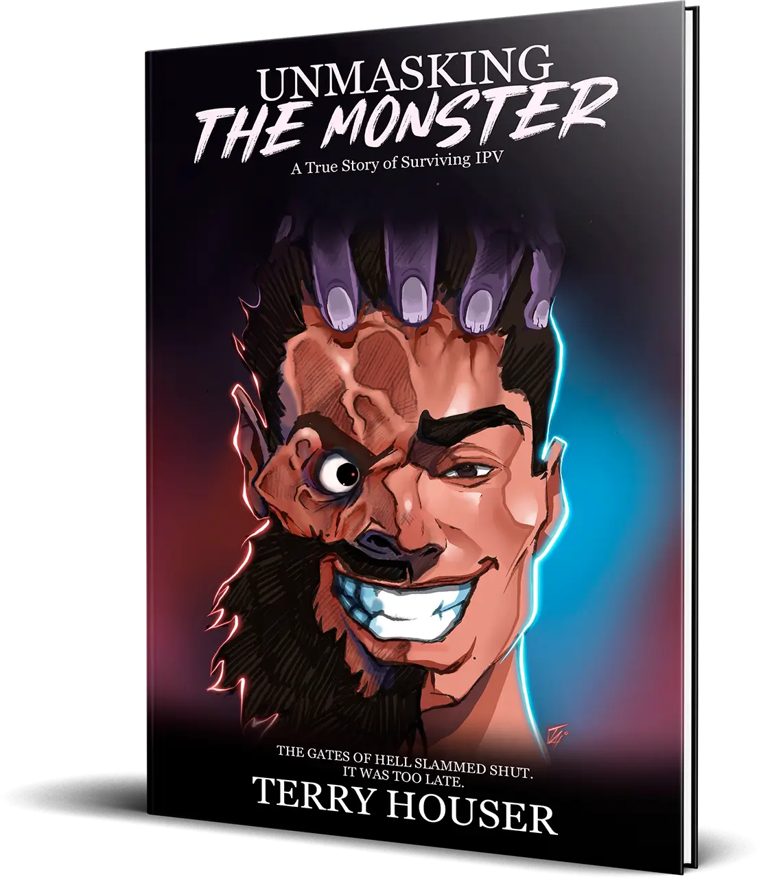 Unmasking The Monster : A True Story Of Surviving IPV By Author Terry Houser Bookcover